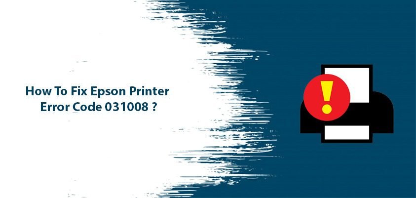 How To Fix Epson Printer Error Code 000031 How To Fix Epson Printer Error Code 000031