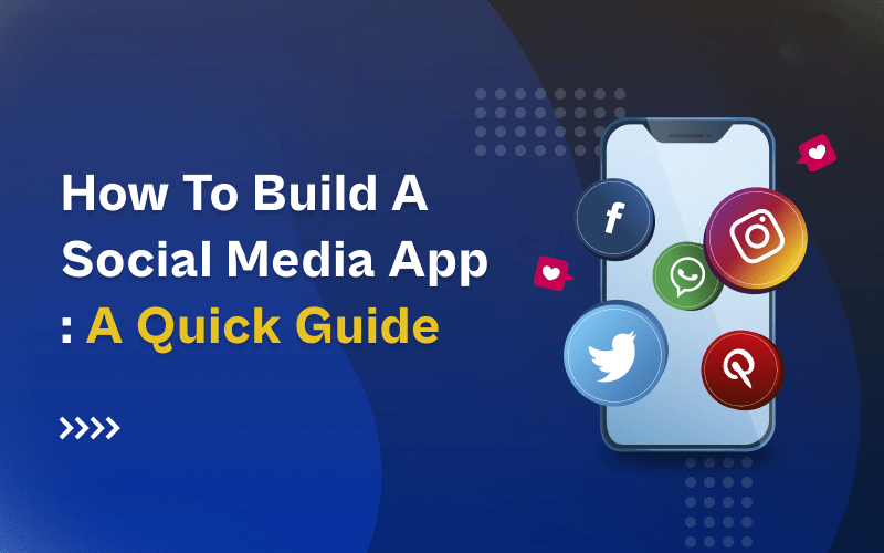 How To Build A Social Media App: A Quick Guide